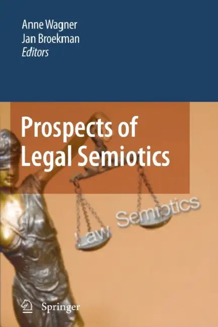 Prospects of Legal Semiotics by Anne Wagner, Jan M. Broekman