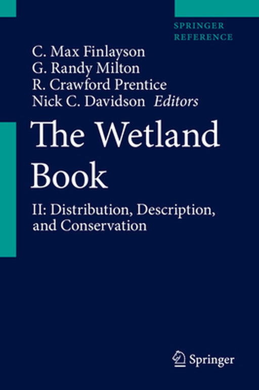 The Wetland Book: II: Distribution, Description, and Conservation by C. Max Finlayson
