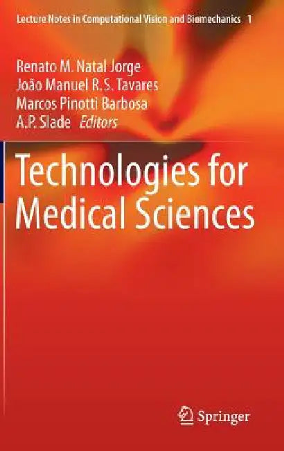 Technologies for Medical Sciences by Renato M. Natal Jorge