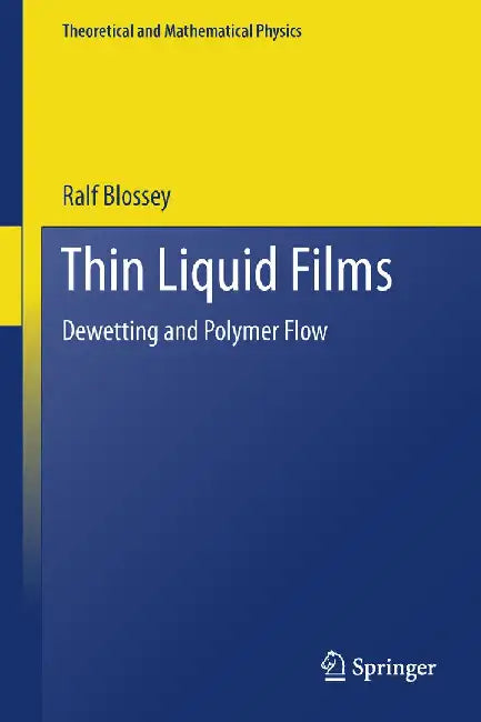 Thin Liquid Films: Dewetting and Polymer Flow by Ralf Blossey