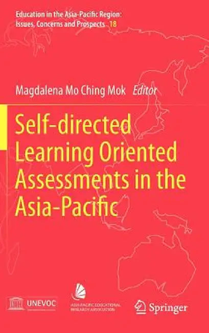 Self-Directed Learning Oriented Assessments in the Asia-Pacific by Magdalena Mo Ching Mok