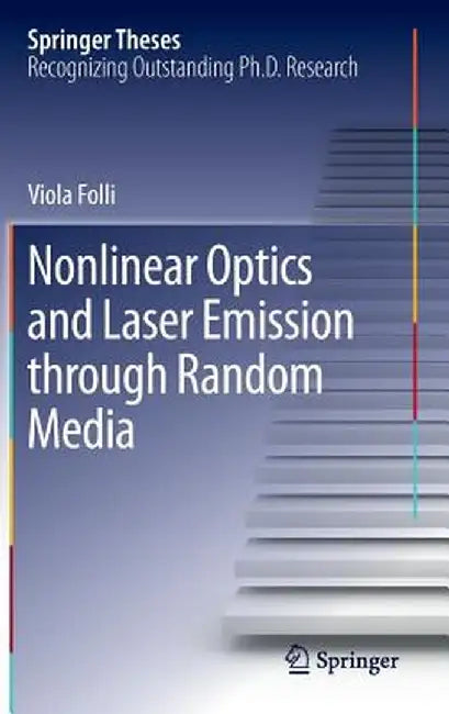 Nonlinear Optics and Laser Emission Through Random Media by Viola Folli