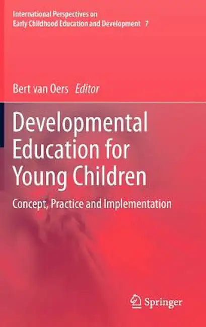 Developmental Education for Young Children: Concept, Practice and Implementation by Bert Van Oers