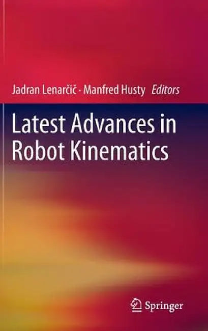 Latest Advances in Robot Kinematics by Jadran Lenarcic