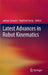 Latest Advances in Robot Kinematics by Jadran Lenarcic