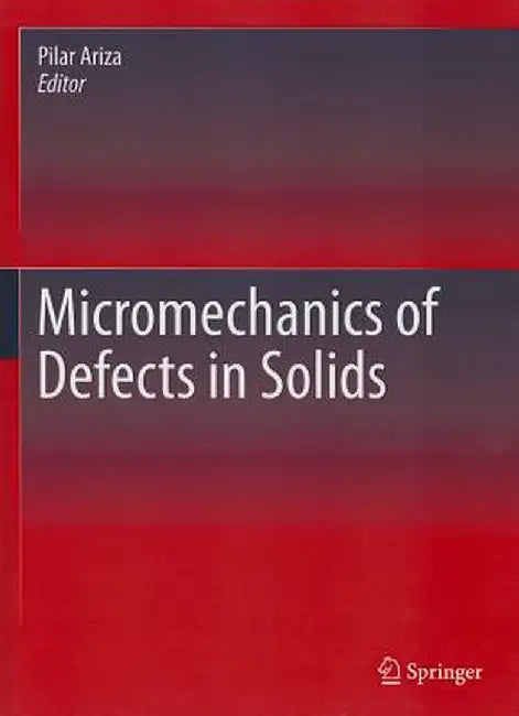 Micromechanics of Defects in Solids by Pilar Ariza