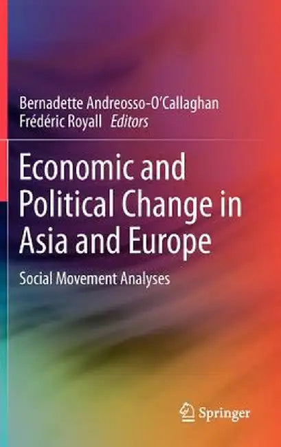 Economic and Political Change in Asia and Europe: Social Movement Analyses by Bernadette Andreosso-O'Callaghan