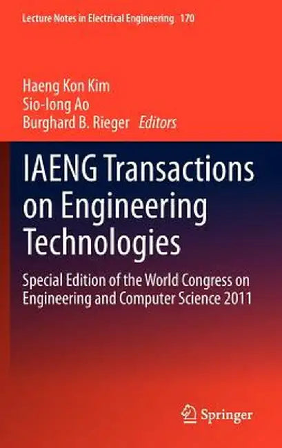 Iaeng Transactions on Engineering Technologies: Special Edition of the World Congress on Engineering and Computer Science 2011 by Haeng Kon Kim