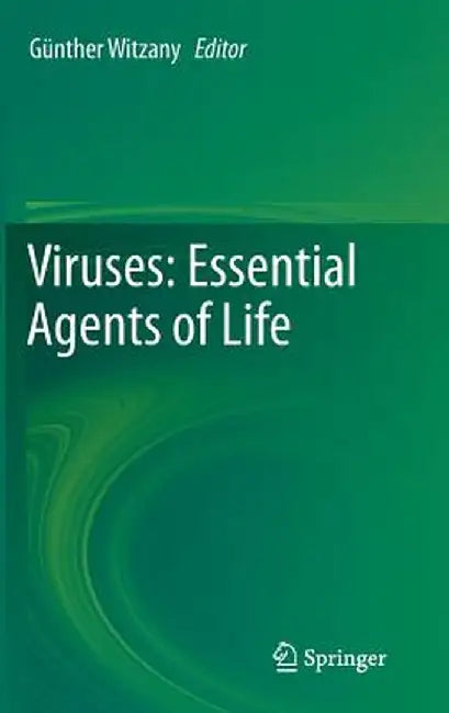 Viruses: Essential Agents of Life by Günther Witzany