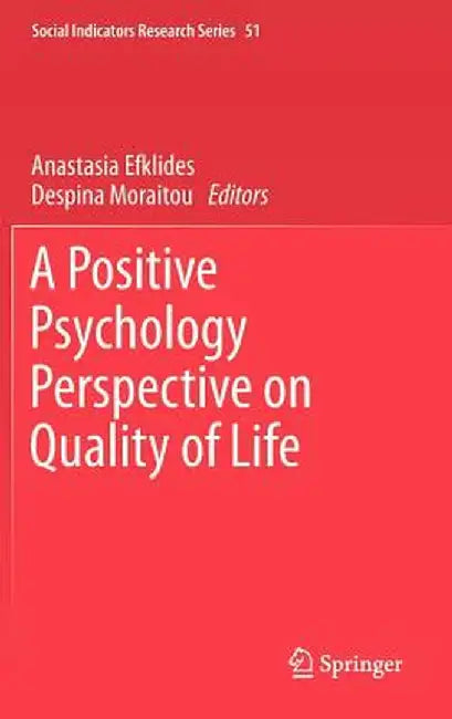 A Positive Psychology Perspective on Quality of Life by Anastasia Efklides