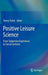 Positive Leisure Science: From Subjective Experience to Social Contexts by Teresa Freire