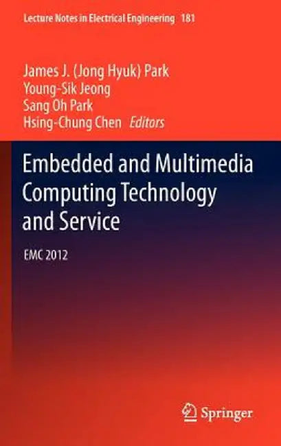Embedded and Multimedia Computing Technology and Service: EMC 2012 by James J. Park