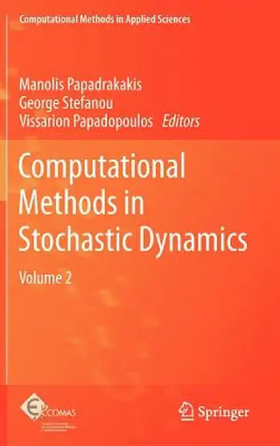 Computational Methods in Stochastic Dynamics: Volume 2 by Manolis Papadrakakis
