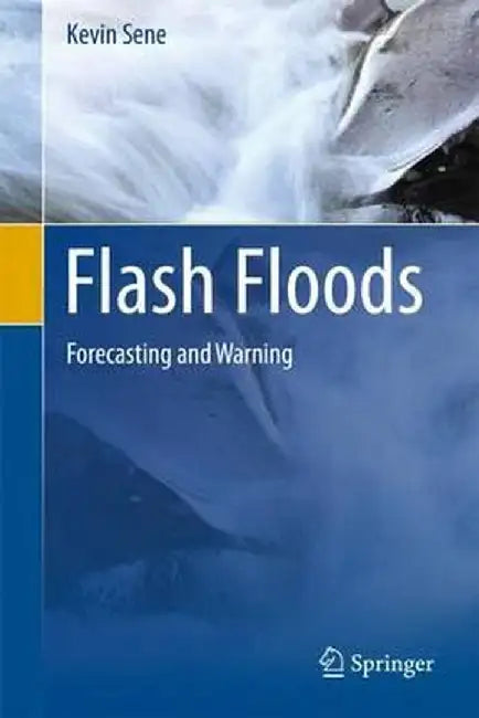 Flash Floods: Forecasting and Warning by Kevin Sene