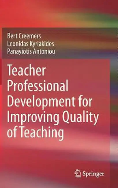 Teacher Professional Development for Improving Quality of Teaching by Bert Creemers