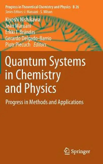 Quantum Systems in Chemistry and Physics: Progress in Methods and Applications by Kiyoshi Nishikawa