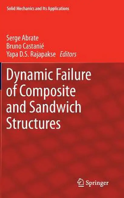 Dynamic Failure of Composite and Sandwich Structures by Serge Abrate