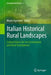 Italian Historical Rural Landscapes: Cultural Values for the Environment and Rural Development by Mauro Agnoletti