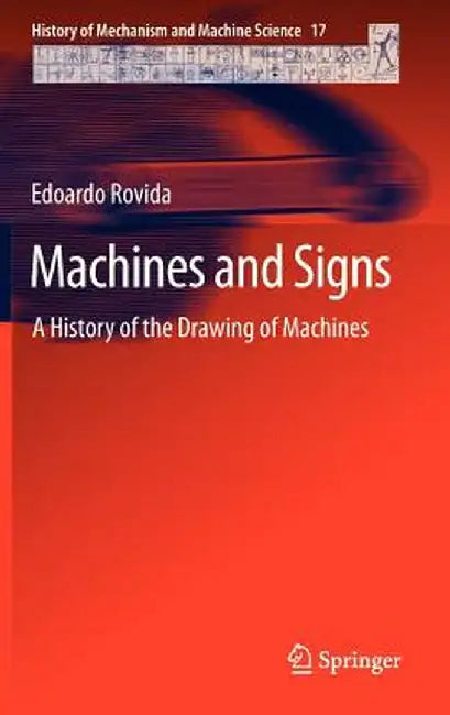 Machines and Signs: A History of the Drawing of Machines by Edoardo Rovida