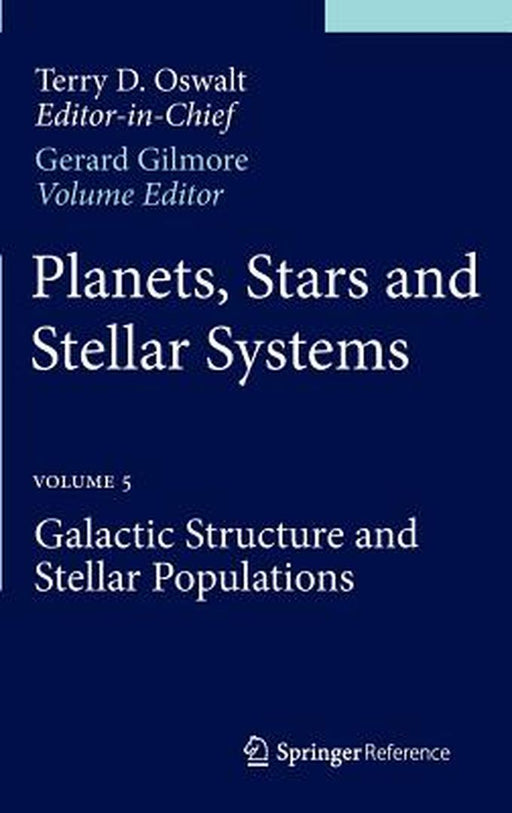 Planets, Stars and Stellar Systems: Volume 5: Galactic Structure and Stellar Populations by Terry D. Oswalt
