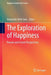 The Exploration of Happiness: Present and Future Perspectives by Antonella Delle Fave