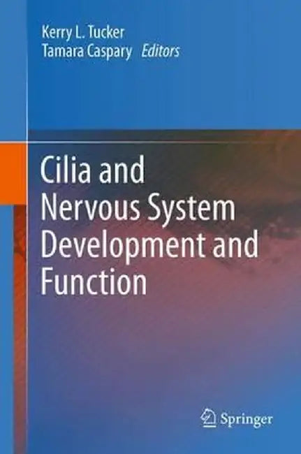 Cilia and Nervous System Development and Function by Kerry L. Tucker