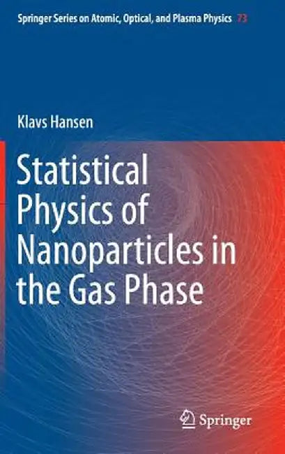 Statistical Physics of Nanoparticles in the Gas Phase by Klavs Hansen