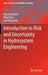 Introduction to Risk and Uncertainty in Hydrosystem Engineering by Ehsan Goodarzi