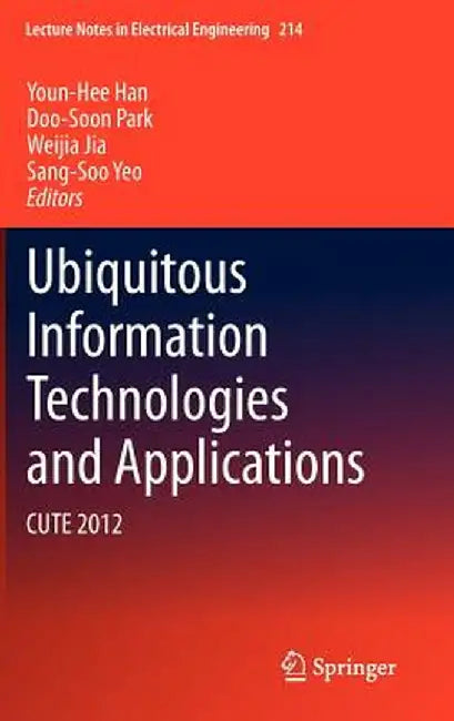 Ubiquitous Information Technologies and Applications: Cute 2012 by Youn-Hee Han