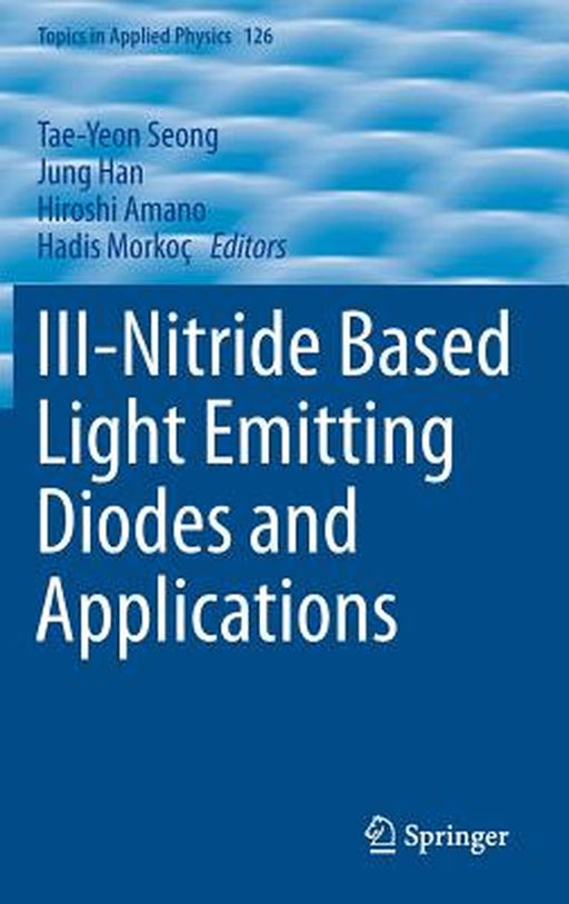 III-Nitride Based Light Emitting Diodes and Applications by Seong, Tae-Yeon