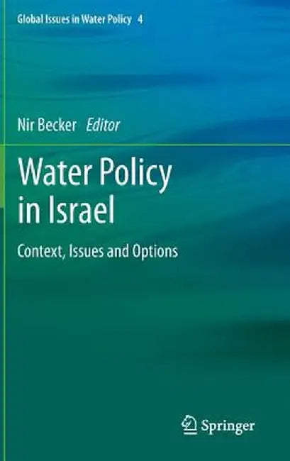 Water Policy in Israel: Context, Issues and Options by Nir Becker