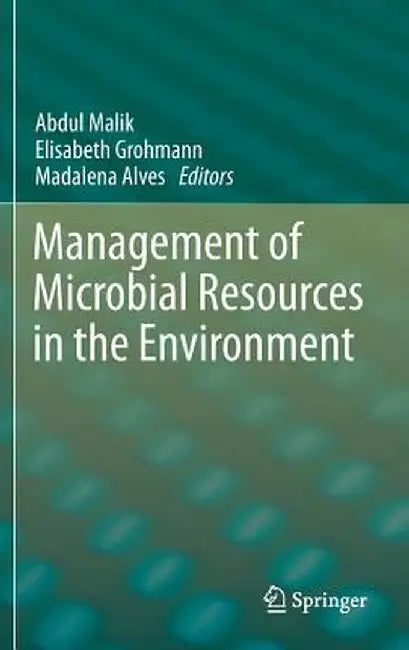 Management of Microbial Resources in the Environment by Abdul Malik