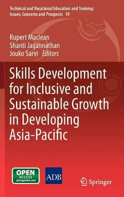 Skills Development for Inclusive and Sustainable Growth in Developing Asia-Pacific by Rupert MacLean