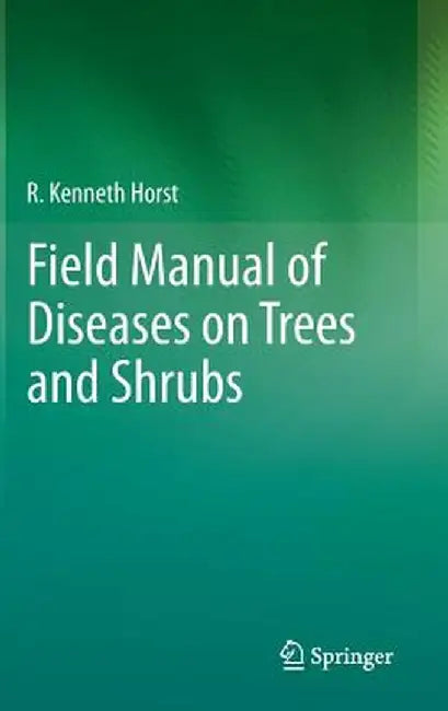 Field Manual of Diseases on Trees and Shrubs by R. Kenneth Horst