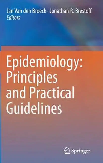 Epidemiology: Principles and Practical Guidelines by Jan Van Den Broeck