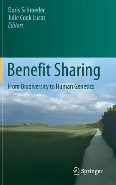 Benefit Sharing: From Biodiversity to Human Genetics by Doris Schroeder