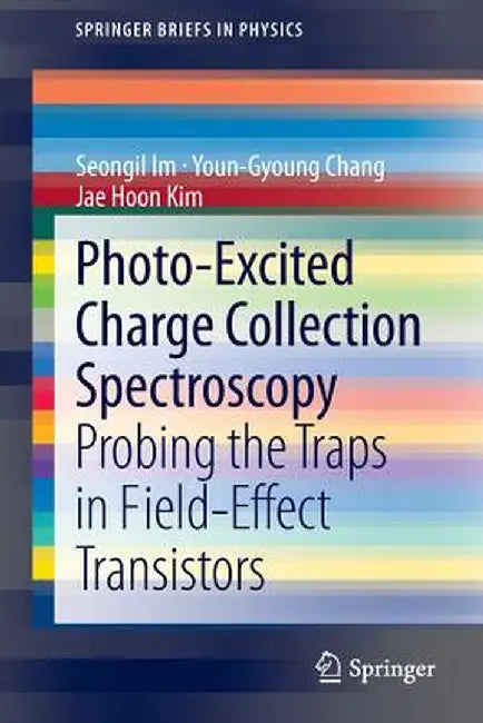 Photo-Excited Charge Collection Spectroscopy: Probing the Traps in Field-Effect Transistors by Seongil Im