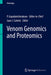 Venom Genomics and Proteomics by P. Gopalakrishnakone