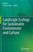 Landscape Ecology for Sustainable Environment and Culture by Bojie Fu