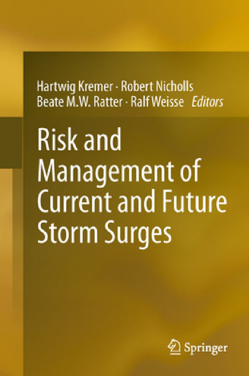 Risk and Management of Current and Future Storm Surges by Hartwig Kremer, Robert Nicholls, Beate M. W. Ratter
