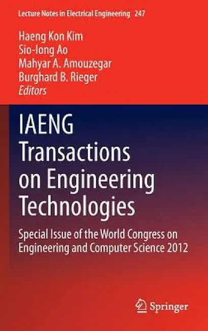 Iaeng Transactions on Engineering Technologies: Special Issue of the World Congress on Engineering and Computer Science 2012 by Haeng Kon Kim