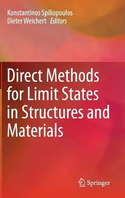 Direct Methods for Limit States in Structures and Materials by Konstantinos Spiliopoulos