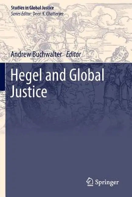 Hegel and Global Justice by Andrew Buchwalter