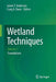 Wetland Techniques: Volume 1: Foundations by James T. Anderson