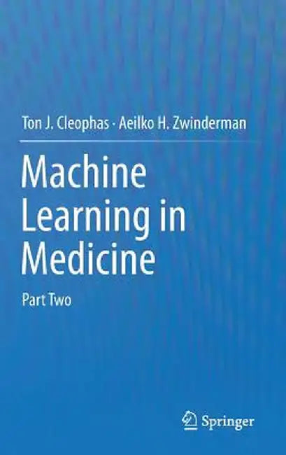 Machine Learning in Medicine: Part Two by Ton J. Cleophas