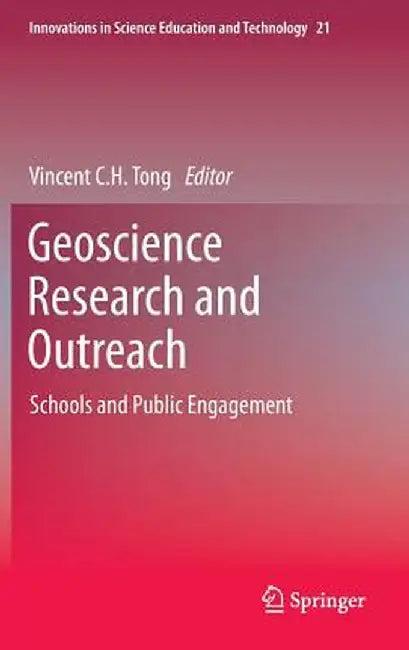 Geoscience Research and Outreach: Schools and Public Engagement by Vincent C. H. Tong