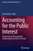Accounting for the Public Interest: Perspectives on Accountability, Professionalism and Role in Society by Steven Mintz