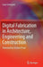 Digital Fabrication in Architecture, Engineering and Construction by Luca Caneparo