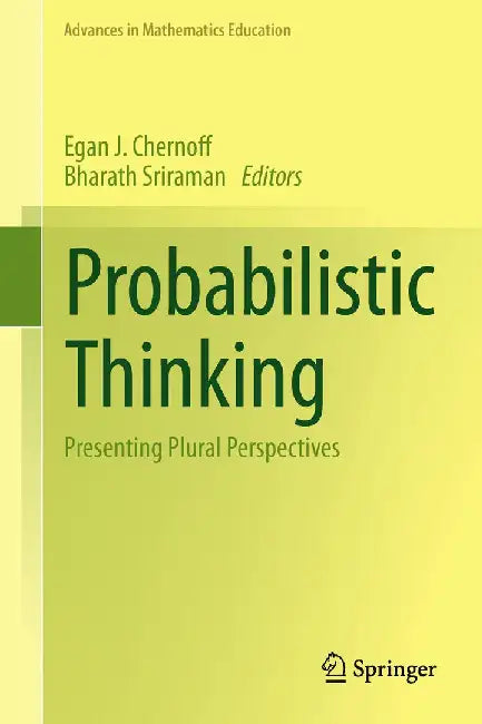 Probabilistic Thinking: Presenting Plural Perspectives by Egan J. Chernoff