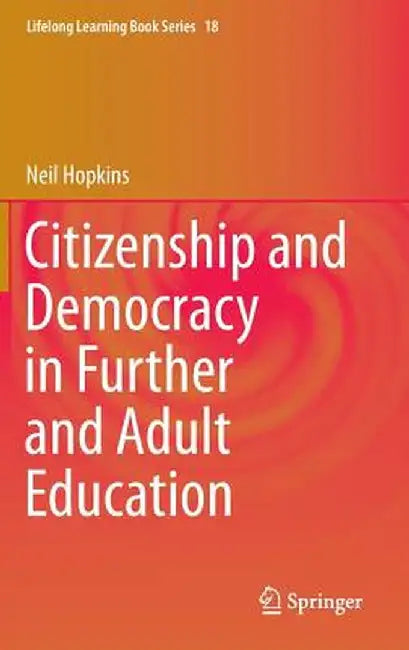 Citizenship and Democracy in Further and Adult Education by Neil Hopkins